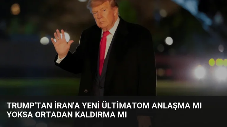 Trump’tan İran’a yeni ültimatom Anlaşma mı yoksa ortadan kaldırma mı