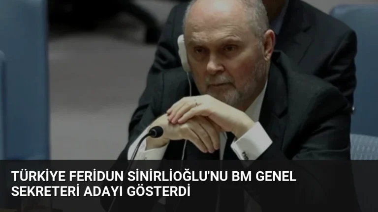 Türkiye Feridun Sinirlioğlu’nu BM Genel Sekreteri Adayı Gösterdi